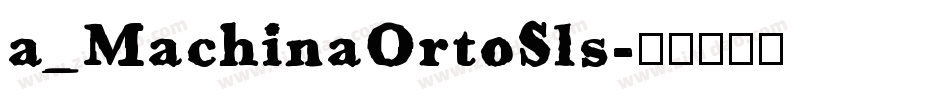 a_MachinaOrtoSls字体转换