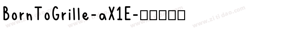 BornToGrille-aX1E字体转换