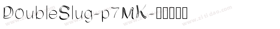 DoubleSlug-p7MK字体转换