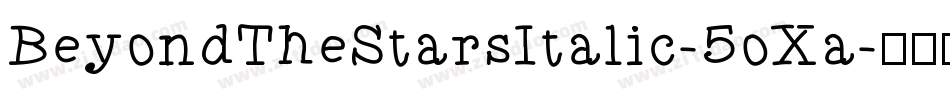 BeyondTheStarsItalic-5oXa字体转换