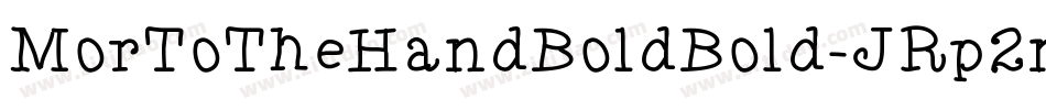 MorToTheHandBoldBold-JRp2n字体转换