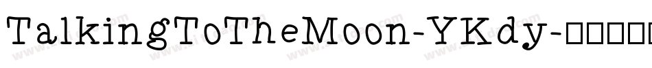 TalkingToTheMoon-YKdy字体转换