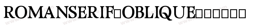 RomanSerif-Oblique字体转换