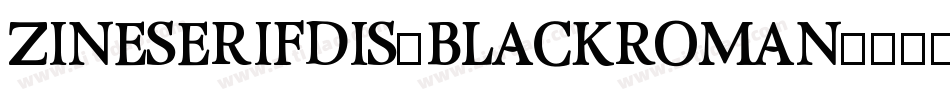 ZineSerifDis-BlackRoman字体转换