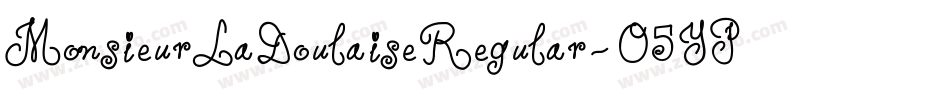 MonsieurLaDoulaiseRegular-O5YP字体转换
