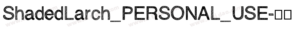 ShadedLarch_PERSONAL_USE字体转换