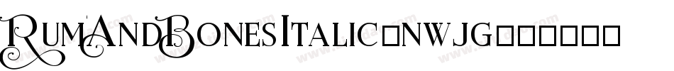 RumAndBonesItalic-nwjg字体转换 RumAndBonesItalic-nwjg字体转换