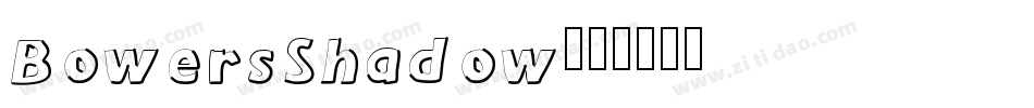 BowersShadow字体转换