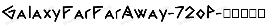 GalaxyFarFarAway-72oP字体转换