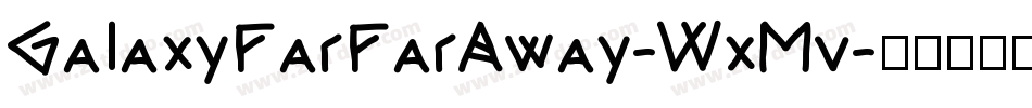 GalaxyFarFarAway-WxMv字体转换