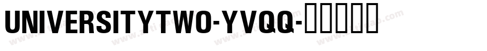 Universitytwo-Yvqq字体转换