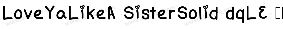 LoveYaLikeASisterSolid-dqLE字体转换