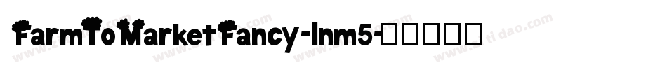 FarmToMarketFancy-lnm5字体转换