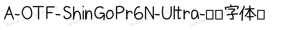 A-OTF-ShinGoPr6N-Ultra字体转换