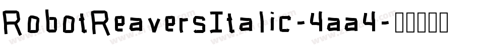 RobotReaversItalic-4aa4字体转换