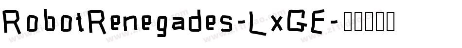 RobotRenegades-LxGE字体转换