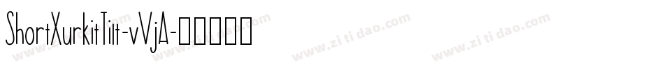 ShortXurkitTilt-vVjA字体转换