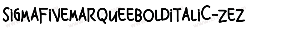 SigmaFiveMarqueeBoldItalic-Zezm字体转换 SigmaFiveMarqueeBoldItalic-Zezm字体转换