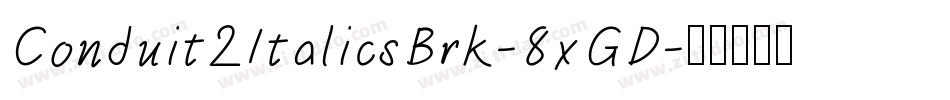 Conduit2ItalicsBrk-8xGD字体转换
