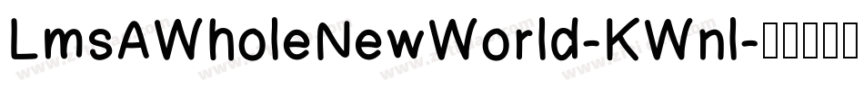 LmsAWholeNewWorld-KWnl字体转换