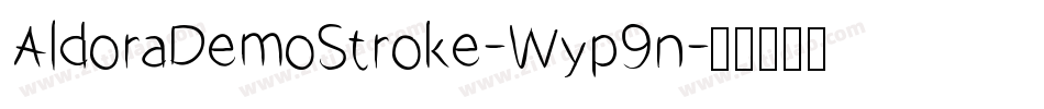 AldoraDemoStroke-Wyp9n字体转换