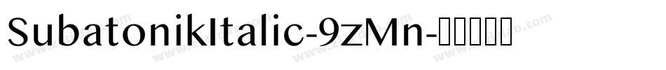 SubatonikItalic-9zMn字体转换