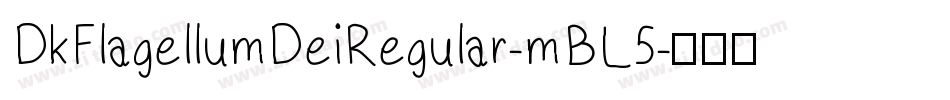 DkFlagellumDeiRegular-mBL5字体转换