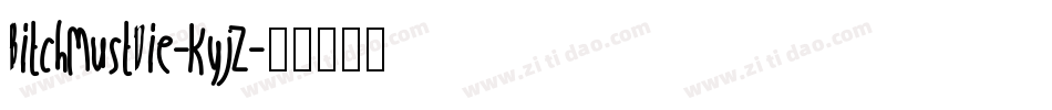 BitchMustDie-KyjZ字体转换
