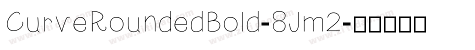 CurveRoundedBold-8Jm2字体转换