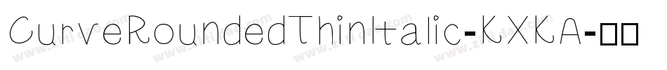 CurveRoundedThinItalic-KXKA字体转换