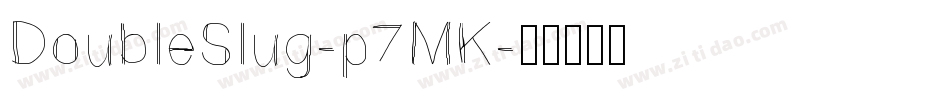 DoubleSlug-p7MK字体转换