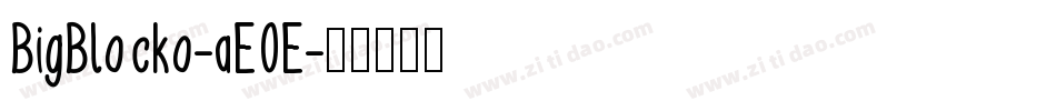 BigBlocko-aEOE字体转换