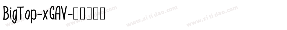 BigTop-xGAV字体转换