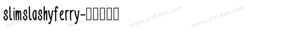 slimslashyferry字体转换