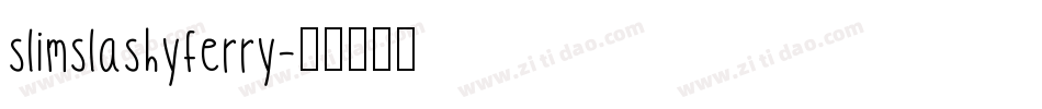 slimslashyferry字体转换