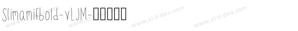Slimamifbold-vLJM字体转换
