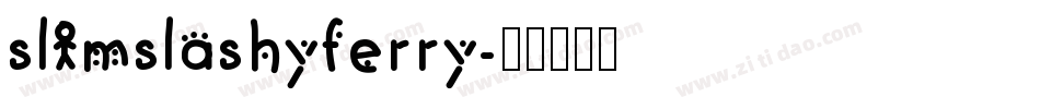 slimslashyferry字体转换