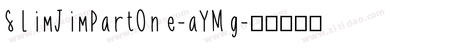 SlimJimPartOne-aYMg字体转换