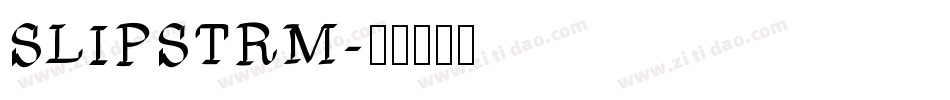 SLIPSTRM字体转换
