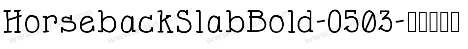 HorsebackSlabBold-O503字体转换