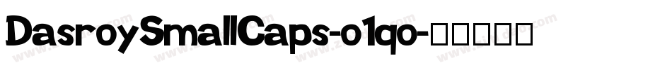 DasroySmallCaps-o1qo字体转换