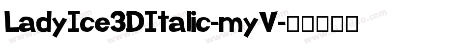 LadyIce3DItalic-myV字体转换