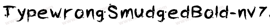 TypewrongSmudgedBold-nv7J字体转换 TypewrongSmudgedBold-nv7J字体转换