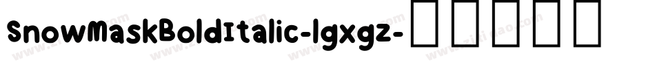 SnowMaskBoldItalic-lgxgZ字体转换