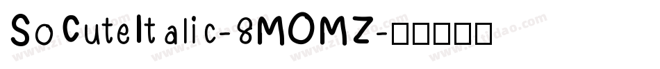 SoCuteItalic-8MOMZ字体转换