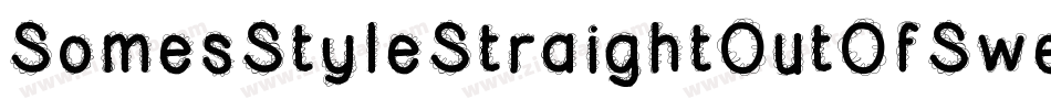 SomesStyleStraightOutOfSweden-8aJz字体转换 SomesStyleStraightOutOfSweden-8aJz字体转换