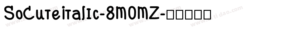 SoCuteItalic-8MOMZ字体转换