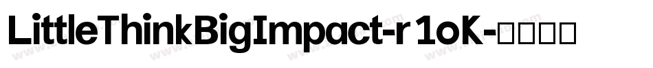 LittleThinkBigImpact-r1oK字体转换