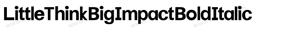 LittleThinkBigImpactBoldItalic-KDXe字体转换