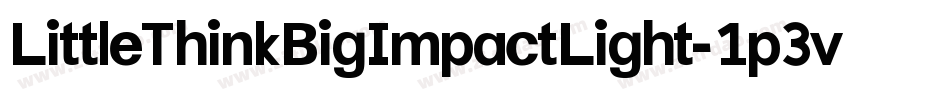 LittleThinkBigImpactLight-1p3v字体转换